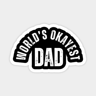 Worlds Okayest Dad Birthday Magnet