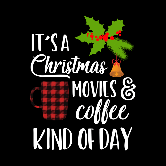 It s a christmas movies and coffee kind of day for women by Shirtttee
