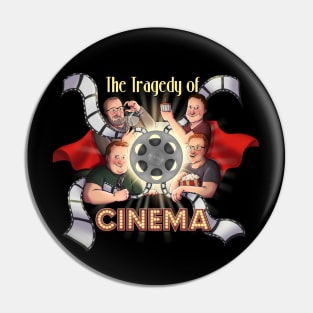 The Tragedy of Cinema Pin