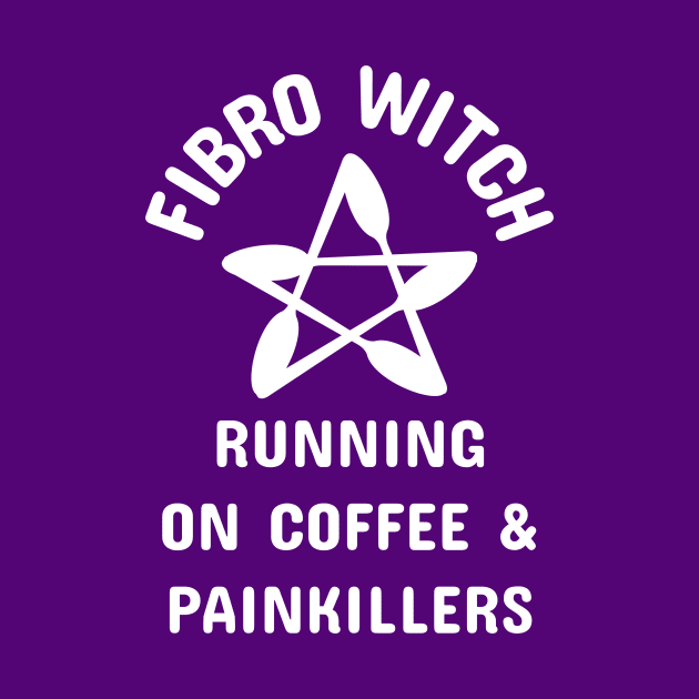 Fibro Witch Running on Coffee and Painkillers Cheeky Witch® by Cheeky Witch