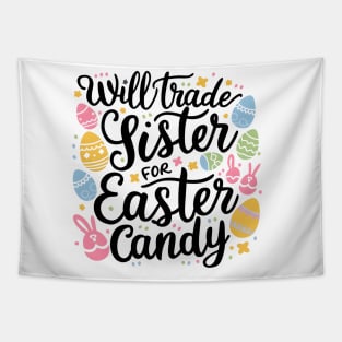 Will Trade Sister For Easter Candy Tapestry