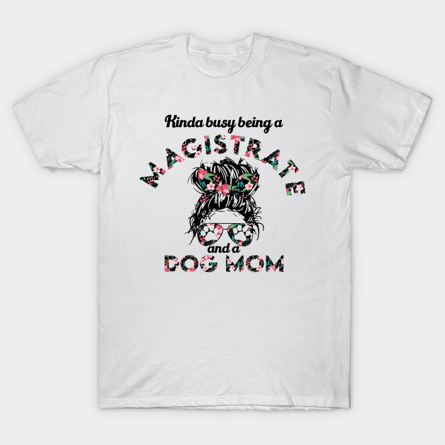 Discover Magistrate job gift for dog lover girl . Perfect present for mother dad friend him or her - Magistrate - T-Shirt