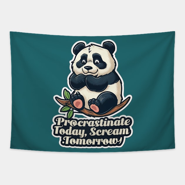 PROCRASTINATE TODAY & SCREAM TOMORROW! Tapestry by Sharing Love