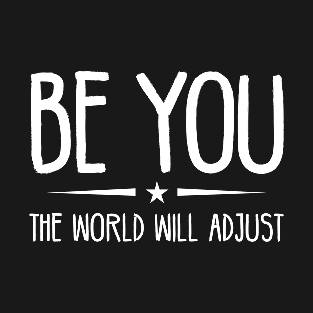 Be You The World Will Adjust by SimonL