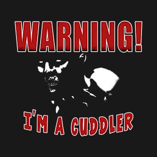 Warning! I'm A Cuddler T-Shirt