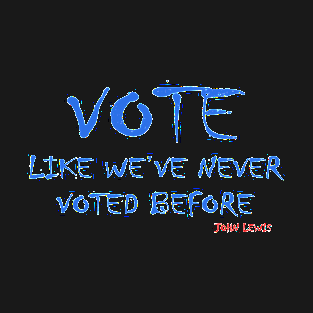 Vote John Lewis Quote Like We've Never Voted Before T-Shirt