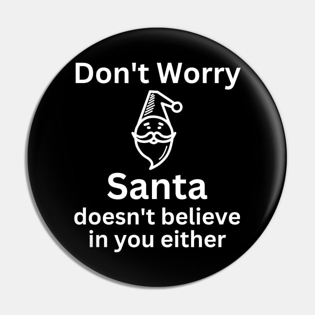 Christmas Humor. Rude, Offensive, Inappropriate Christmas Design. Don't Worry Santa Doesn't Believe In You Either Pin by That Cheeky Tee