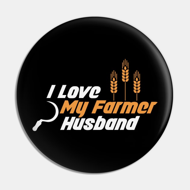 I Love My Farmer Husband Pin by CTShirts