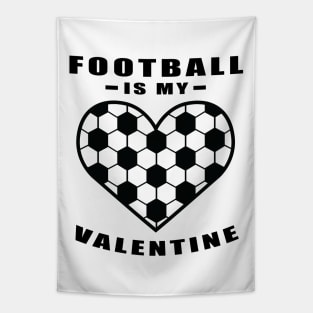 Football / Soccer Is My Valentine - Funny Quote Tapestry