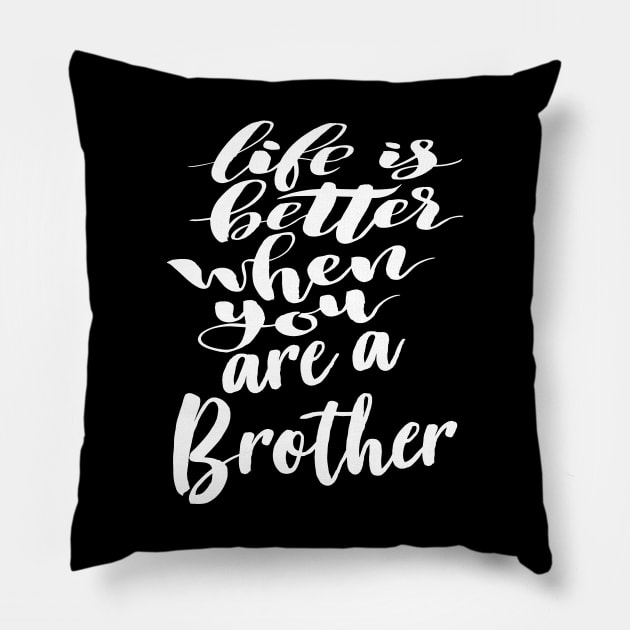 Life Is Better When You Are A Brother Pillow by ProjectX23Red