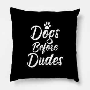 Dogs Before Dudes Pillow