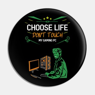 Choose life don't touch my gaming pc re:color 06 Pin