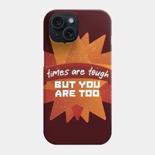 Tough Times Tougher You [meteor] Phone Case