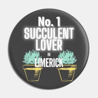 The No.1 Succulent Lover In Limerick Pin