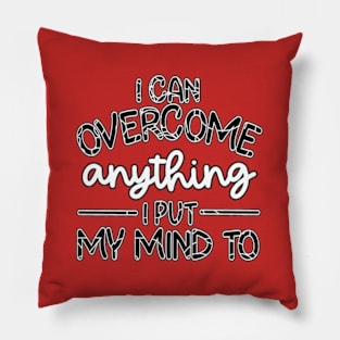 I Can Overcome Anything I Put My Mind To_2 Pillow