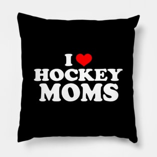 I Love Hockey Moms Pillow