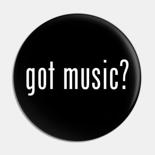 Got Music? Pin