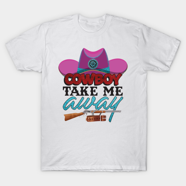 Cowboy take me away - Cowboy Take Me Away - T-Shirt