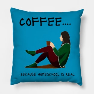 coffee... because homeschool is real Pillow