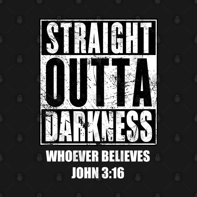 STRAIGHT OUTTA DARKNESS, WHOEVER BELIEVES JOHN 3:1 by geeklyshirts