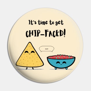 Time to Get Chip Faced salsa and chip Pin