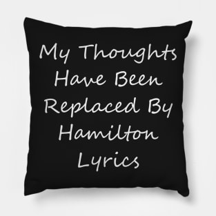 My Thoughts Have Been Replaced By Hamilton Lyrics - Hamilton Pillow