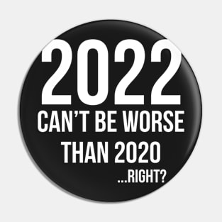 2022 can't be worse than 2020... right ? Pin