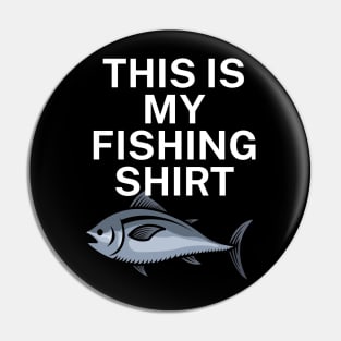 This is my fishing shirt Pin