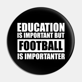 education is important but football is importanter cute gift idea for men women and kids Pin