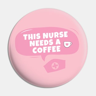 This nurse needs a coffee Pin