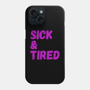 Sick & Tired (pink) Phone Case