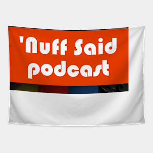 Nuff Said Podcast Tapestry