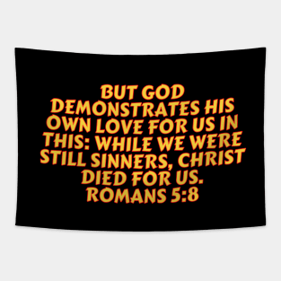 Bible Verse Romans 5:8 Tapestry