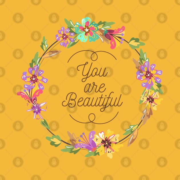 You Are Beautiful by Mako Design 