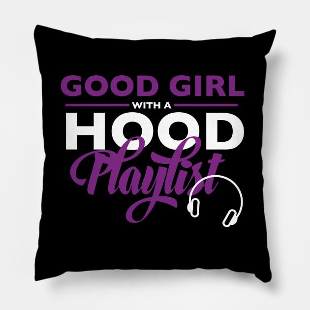 Good Girl Hood Playlist Music Pillow by blackartmattersshop