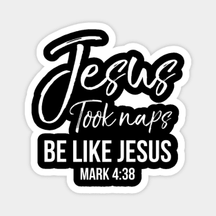 Funny Christian Saying Jesus Took Naps Be Like Jesus Magnet