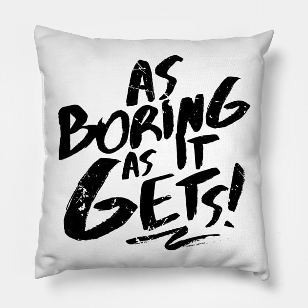 As Boring As It Gets (v2) Pillow by bluerockproducts