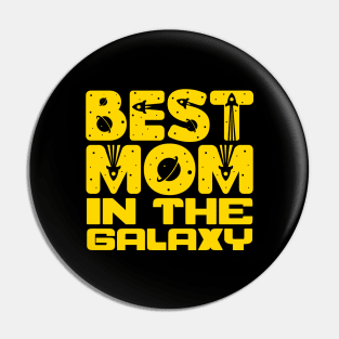 Best Mom In The Galaxy Pin