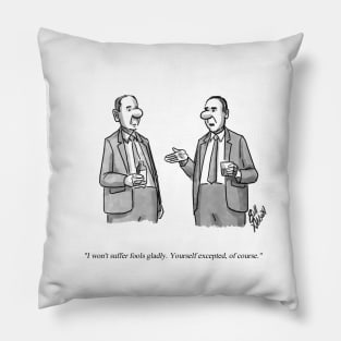 Classic Suffer Fools Gladly Cartoon Pillow