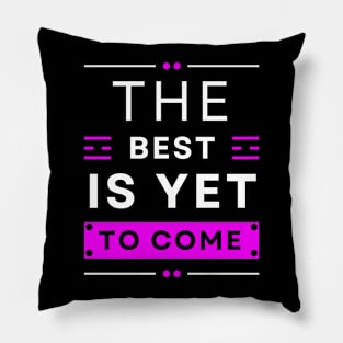 Colorful The best is yet to come Christian Design Pillow