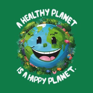 A healthy planet is a happy planet T-Shirt