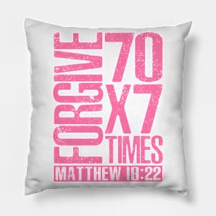 Forgive 70 x 7 Times - Matthew 18:22 Pillow
