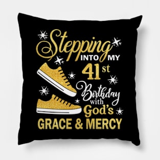 Stepping Into My 41st Birthday With God's Grace & Mercy Bday Pillow