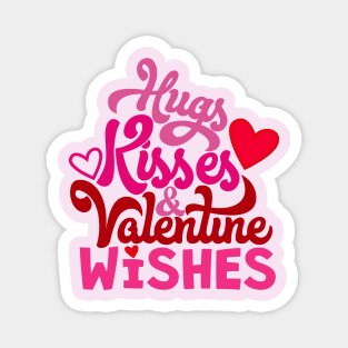 Hugs and Kisses and Valentine Wishes Magnet