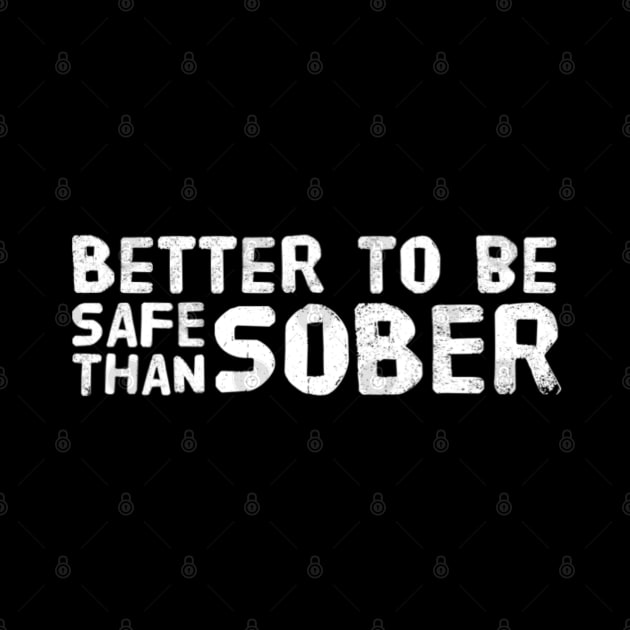 Better to be safe than sober by Dead Moroz