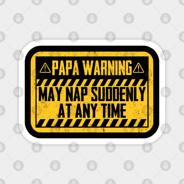 Papa Warning May Nap Suddenly At Any Time Magnet by Synithia Vanetta Williams