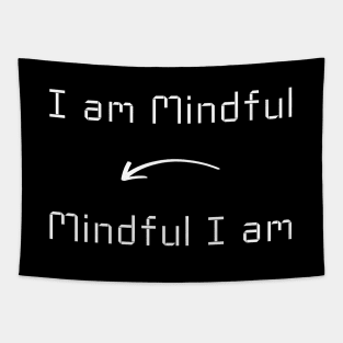 I am Mindful T-Shirt mug apparel hoodie tote gift sticker pillow art pin Tapestry