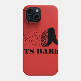 its dark Phone Case