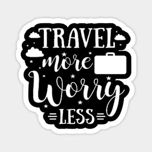 Travel More Worry Less Magnet