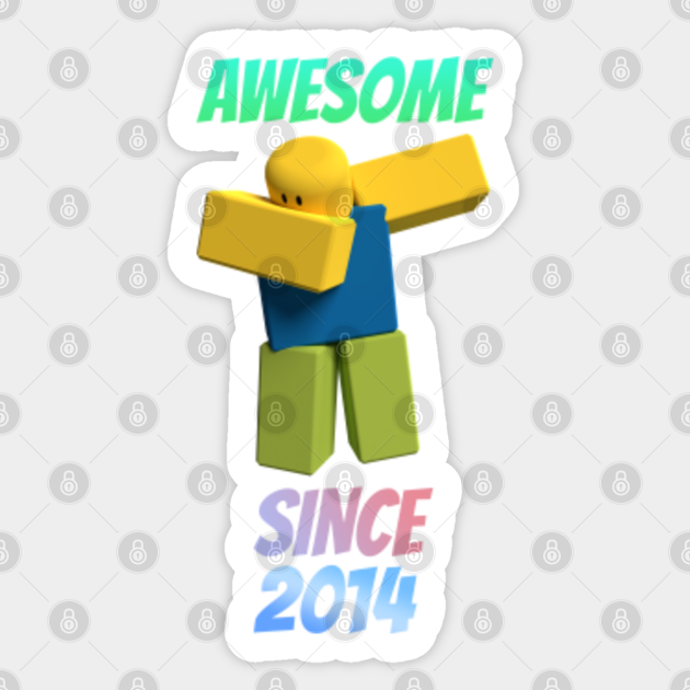 Roblox Dabbing Noob Awesome Since 2014 Birthday Gift For Kids Roblox Sticker Teepublic - dabing noob roblox